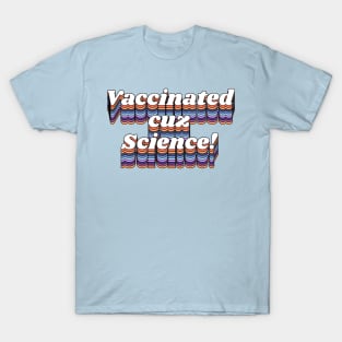 Vaccinated Cuz Science // Pro Vax Don't Be Dumb Typography T-Shirt